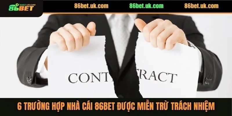Miễn Trừ Trách Nhiệm 2 6 trường hợp nhà cái 86BET được miễn trừ trách nhiệm