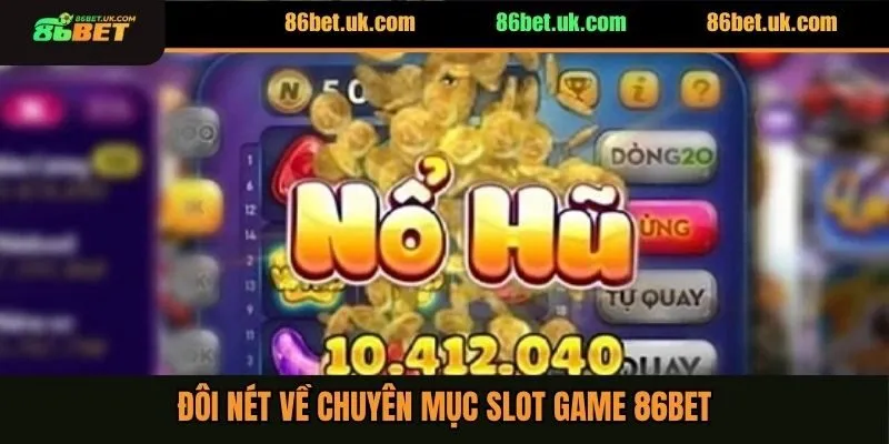 Slot Game 86BET 1 Đôi nét về chuyên mục slot game 86BET