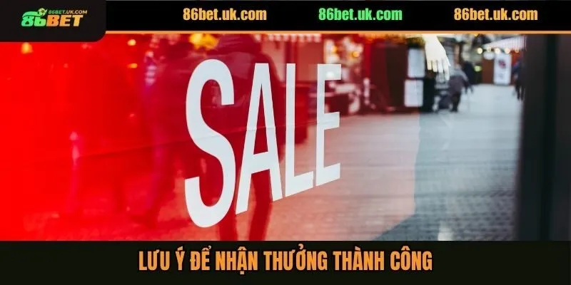 Khuyến Mãi 86BET 3 Lưu ý để nhận thưởng thành công