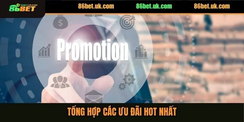 Khuyến Mãi 86BET 2 Tổng hợp các ưu đãi hot nhất