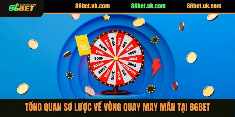 Vòng Quay May Mắn 86BET 1 Tổng quan sơ lược về vòng quay may mắn 86BET