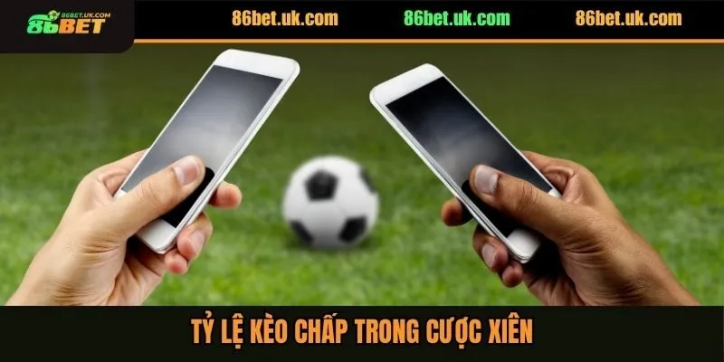 Cược Xiên Bóng Đá Là Gì? 4 Cách Chọn Kèo Thơm Chuẩn Nhất 3 Tỷ lệ kèo chấp trong cược xiên